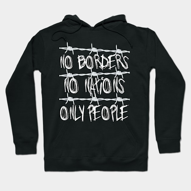 No Borders No Nations Only People - Abolish Ice, Close The Camps Hoodie by SpaceDogLaika